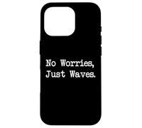 No Worries Just Waves Citations Amusantes sur la Plage Coque pour iPhone 16 Pro
