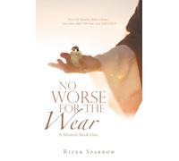NO WORSE FOR THE WEAR: A Memoir Book One