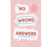No Wrong Answers Deck: 225+ Hilarious Conversation Starters (Seriously)