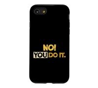 NO! You DO IT. Texte Humoristique Sarcastique Vieilli Coque pour iPhone SE (2020) / 7/8