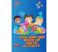 Noa and her book of math activity. Fun Math Activities for Kids Ages 4-8 to Learn and Explore: Engaging Math Challenges for Young Learners Aged 4-8