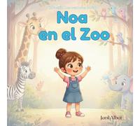 Noa en el Zoo: Una historia tierna para descubrir el mundo animal
