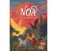 Noa et les créatures fantastiques - Le refuge en péril