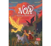 Noa et les créatures fantastiques - Le refuge en péril