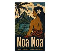 Noa Noa: Voyage immersif en Polynésie : exploration artistique et rencontre des civilisations