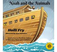 Noah and the Animals: Genesis 6:9-7:24 Retold for Children