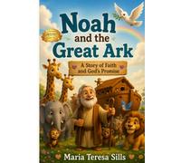 Noah and the Great Ark: "A Story of Faith and God's Promise"