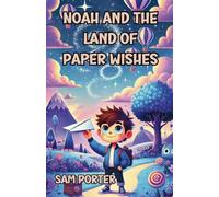 Noah and the Land of Paper Wishes