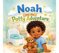 Noah and the Potty Adventure: A Gentle Potty Training Story for Toddlers