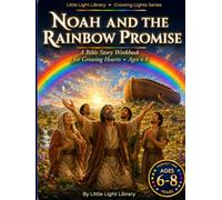 Noah and the Rainbow Promise: A Christian Bible Story Workbook for Kids Ages 6-8: Trusting God, Finding Courage & Learning God's Promises | 7 Chapters, Puzzles, Activities & Family Prayer