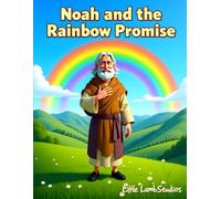 Noah and the Rainbow Promise: A Story of Trust and Hope About God’s Promises for Children Ages 3-8