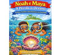 Noah e Maya: A Pérola do Oceano: Irmãos, Família e Uma Aventura nas Seychelles