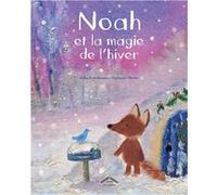 Noah et la magie de l'hiver Julia Rawlinson (Auteur), Tiphanie Beeke (Illustration), Claire Romerowski (Traduction)