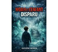 Noah et l'enfant disparu: Quand le silence d'un enfant, dessine la voix des morts