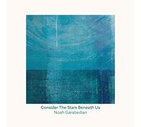 Noah Garabedian - Consider The Stars Beneath Us