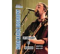 NOAH KAHAN BIOGRAPHY: Life and Legacy of Noah Khan