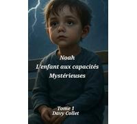Noah l'enfant aux capacités mystérieuses ( tome 1 )