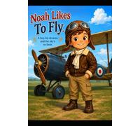 NOAH LIKES TO FLY: A Boy, His Dreams, and the Sky’s No Limit.
