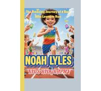 NOAH LYLES KIDS BIOGRAPHY ( Racing for Gold): The Amazing Journey of a Boy Who Loved to Run
