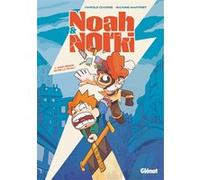 Noah & Norki - Tome 01 Mon héros dans la peau ! - Harold Charre - Glénat - cartonné - Bande dessinée jeunesse