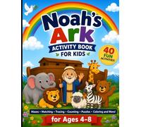 Noah’s Ark Activity Book for Kids: Fun Bible Mazes, Matching Games, Counting, Tracing, and Coloring Pages for Ages 4-8