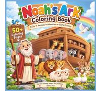 Noah’s Ark Coloring Book: 50+ Bible Coloring Pages for Kids Ages 4-8 | Christian Activity Book Featuring Noah, Animals, the Ark, and God’s Promise