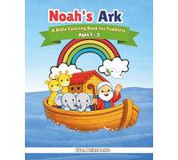 Noah’s Ark Coloring Book: A Bible Coloring Pages for Toddlers Ages 1-3