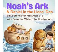 Noah’s Ark & Daniel in the Lions’ Den: Bible Stories for Kids Ages 3-6 With Beautiful Watercolor Illustrations