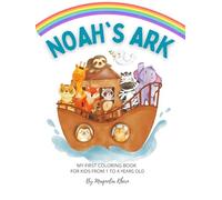 Noah´s Ark: My First Coloring Book for Kids 1 to 4 years old Lovely creatures ready to have a colorfull festival