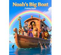 Noah’s Big Boat: An Inspiring Moral Storybook for Kids Ages 3-8