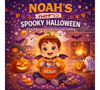 Noah’s (Not-So) Spooky Halloween: A Personalized Halloween Book for Kids | Counting 1-10, First Words & Fun Costumes | Perfect Gift for Toddlers and Baby Boys Named Noah