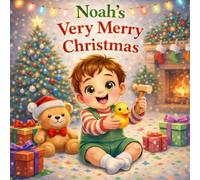 Noah’s Very Merry Christmas: A Personalized Christmas Book for Kids Named Noah | A Festive Holiday Picture Book for Toddlers and Young Children