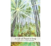 Noah Schnaubelt A Life of Prayer & Song (Poche)