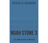 Noah Stone 3: Life and Death in Mexico