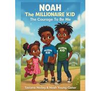 NOAH THE MILLIONAIRE KID The Courage To Be Me