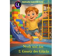 Noah und das 2. Gesetz des Glücks: Eine Geschichte für kleine Herzen - und grosse