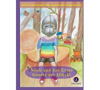 Noah und das Erste Gesetz des Glücks: Eine Geschichte für Gross und Klein