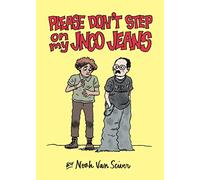 Noah Van Sciver - Please Don't Step On My JNCO Jeans