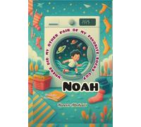 Noah:" where did my other pair of my favorite socks go?": A whimsical illustrated chapter book for curious young readers.