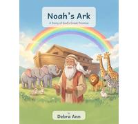 Noah's Ark: A Story of God's Great Promise