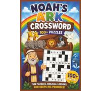 Noah's Ark Crossword For Kids: 100+ Bible-Inspired Crossword Puzzles to Improve Reading, Spelling, and Problem-Solving Skills Through Faith-Based Fun