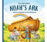 Noah's Ark: God's Promise in the Rainbow