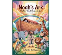 Noah's Ark: The Man Who Walked with God