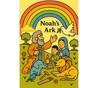 Noah's Ark: The Story of Noah and the Animals