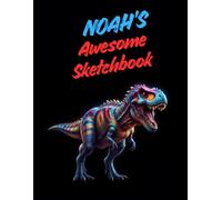 Noah's Awesome Sketchbook: A Personalised Sketchbook Gift for A Creative Boy (Noah) Who Loves to Draw