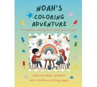 Noah's Coloring Adventure: Personalized Coloring Book for Creative Kids with Animals, Nature, Mandalas & Activity Pages | 32 Pages of Coloring Fun | Customized for Noah | Perfect Gift for Girls & Boys
