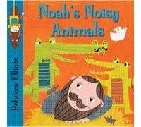 Noahs Noisy Animals by Rebecca Elliott Rebecca Elliott, (Auteur)