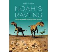 Noah's Ravens: Interpreting the Makers of Tridactyl Dinosaur Footprints (Life of the Past) - [Livre en VO] James Farlow (Auteur)