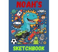 Noah's Sketchbook: A Personalised Sketchbook Gift for A Creative Boy (Noah) Who Loves to Draw