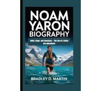 NOAM YARON BIOGRAPHY: Swim, Stage and Sanctuary- The Life of a Swiss Eco-Adventurer